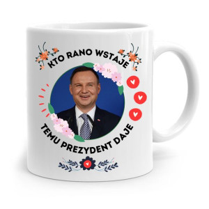 Kubek Prezydenta Andrzej Duda Pis Kto Rano Wstaje