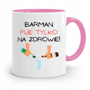 Kubek Różowy Dla Barmana Pije Tylko Na Zdrowie