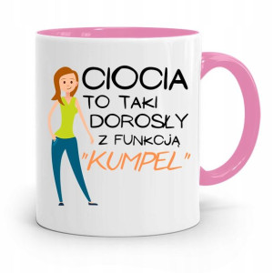 Kubek Różowy Dla Cioci To Taki Dorosły Kumpel