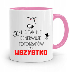 Kubek Różowy Dla Fotografa Nic Tak Nie Denerwuje