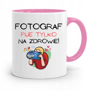 Kubek Różowy Dla Fotografa Pije Tylko Na Zdrowie
