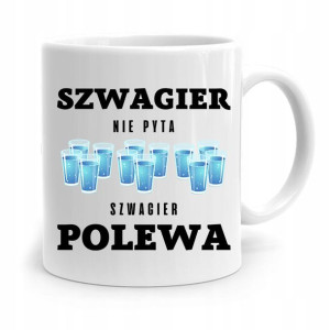 Dla Szwagra Kubek Idealny Na Prezent Na Urodziny