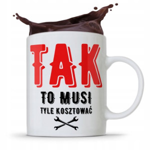 Kubek Prezent Mechanika Tak To Musi Tyle Kosztować