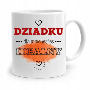 Kubek Prezent Na Dzień Dziadka Jesteś Idealny