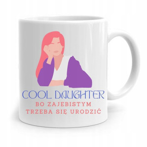 Kubek Prezent Na Urodziny Dla Córki Cool Daughter