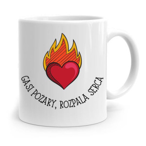 Kubek Prezent Strażaka Gasi Pożary Rozpala Serca