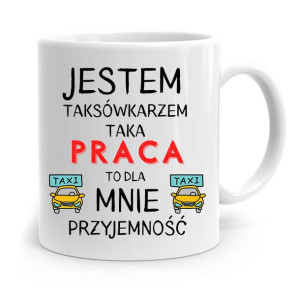 Kubek Prezent Taksówkarza Taka Praca Przyjemność