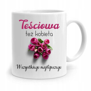 Kubek Prezent Teściowej Teściowa Też Kobieta