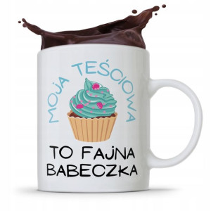Kubek Prezent Teściowej Teściowa To Fajna Babeczka