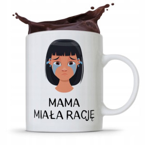 Kubek Prezent Urodzinowy Dla Mamy Mama Miała Rację
