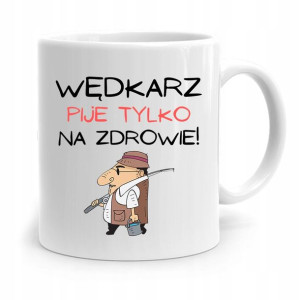Kubek Prezent Wędkarza Pije Tylko Na Zdrowie