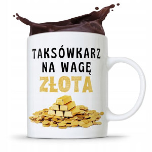 Kubek Prezent Dla Taksówkarza Na Wagę Złota