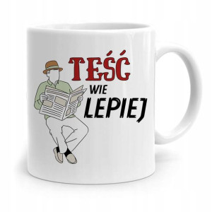 Kubek Prezent Dla Teścia Taty Teść Wie Lepiej