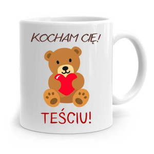 Kubek Prezent Dla Teścia Taty Teściu Kocham Cię!