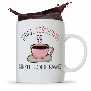 Kubek Prezent Dla Teściowej Strzeli Sobię Kawkę
