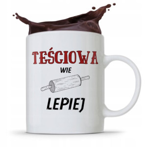 Kubek Prezent Dla Teściowej Wie Lepiej Prezent