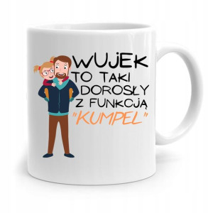 Kubek Prezent Dla Wujka Dorosły Z Funkcją Kumpel