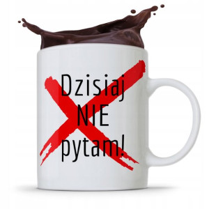 Kubek Prezent Dzień Nauczyciela Dzisiaj Nie Pytam