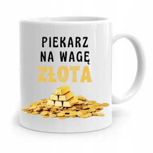 Kubek Prezent Dla Piekarza Piekarz Na Wagę Złota