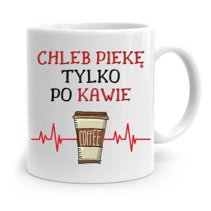 Kubek Prezent Dla Piekarza Piekę Tylko Po Kawie