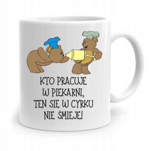 Kubek Prezent Dla Piekarza W Cyrku Się Nie Śmieje