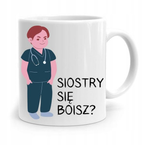 Kubek Prezent Dla Pielęgniarki Siostry Się Boisz?