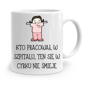 Kubek Prezent Dla Pielęgniarki W Cyrku Nie Śmieje