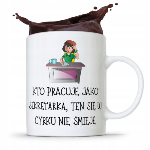 Kubek Prezent Dla Sekretarki Cyrku Się Nie Śmieje