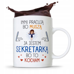Kubek Prezent Dla Sekretarki Inni Pracują Bo Muszą