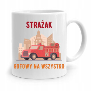 Kubek Prezent Dla Strażaka Gotowy Na Wszystko