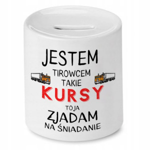 Dla Tirowca Kierowcy Skarbonka Jestem Tirowcem