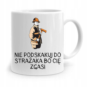 Kubek Prezent Dla Strażaka Nie Podskakuj Do Mnie