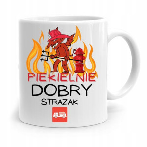 Kubek Prezent Dla Strażaka Piekielnie Dobry