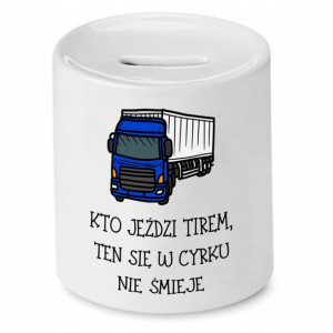 Dla Tirowca Kierowcy Skarbonka W Cyrku Nie Śmieje