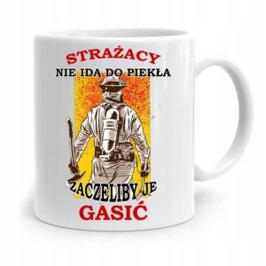 Kubek Prezent Dla Strażaka Strażacy Nie Do Piekła