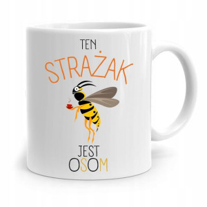 Kubek Prezent Dla Strażaka Ten Strażak Jest Osom