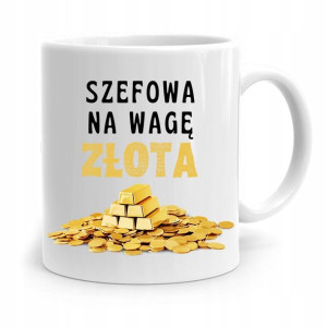 Kubek Prezent Dla Szefa Szef Ma Wagę Złota