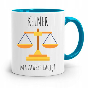 Dla Kelnera Kubek Błękitny Kelner Ma Zawszę Rację