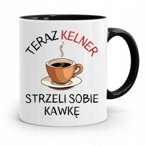 Dla Kelnera Kubek Czarny Strzeli Sobię Kawkę