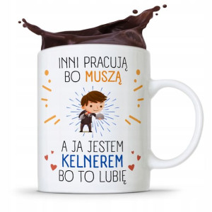 Dla Kelnera Kubek Prezent Inni Pracują Bo Muszą