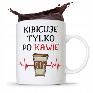 Dla Kibcia Kibola Fana Kubek Kibicuje Po Kawie