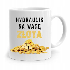 Kubek Prezent Dla Hydraulika Na Wagę Złota