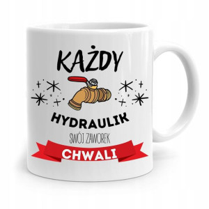 Kubek Prezent Dla Hydraulika Swój Zaworek Chwali
