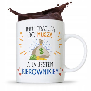 Kubek Prezent Dla Kierownika Inni Pracują Bo Muszą