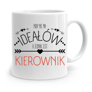 Kubek Prezent Dla Kierownika Niby Nie Ma Ideałów