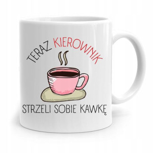 Kubek Prezent Dla Kierownika Strzeli Sobię Kawkę