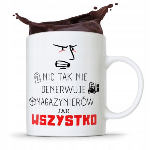 Kubek Prezent Dla Magazyniera Wszystko Denerwuje
