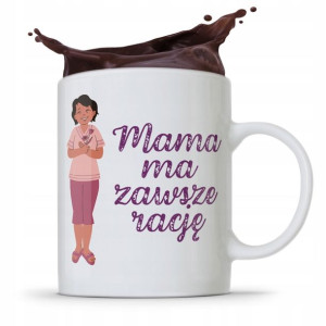 Kubek Prezent Dla Mamy Mama Ma Zawsze Rację