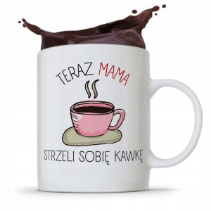 Kubek Prezent Dla Mamy Mamusia Strzeli Sobie Kawkę