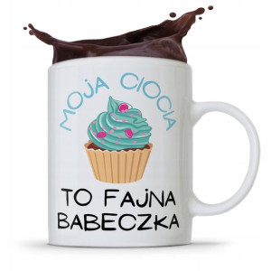 Kubek Prezent Dla Cioci Ciotki To Fajna Babeczka
